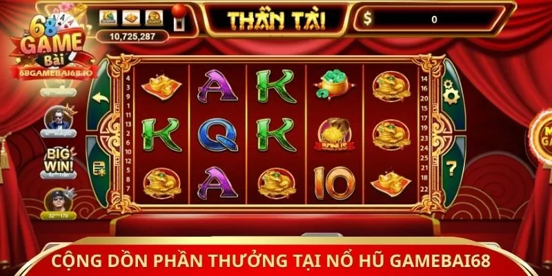 Cộng dồn phần thưởng tại nổ hũ Gamebai68