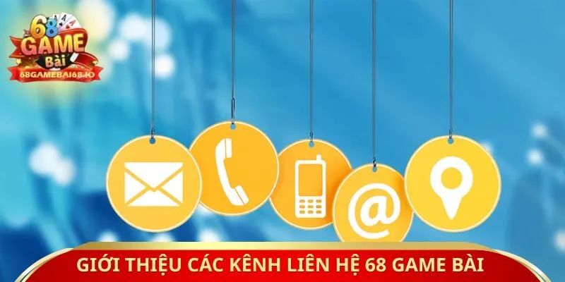 Giới thiệu các kênh liên hệ 68 Game Bài 