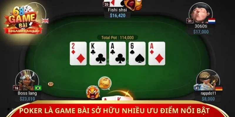Poker là game bài sở hữu nhiều ưu điểm nổi bật 