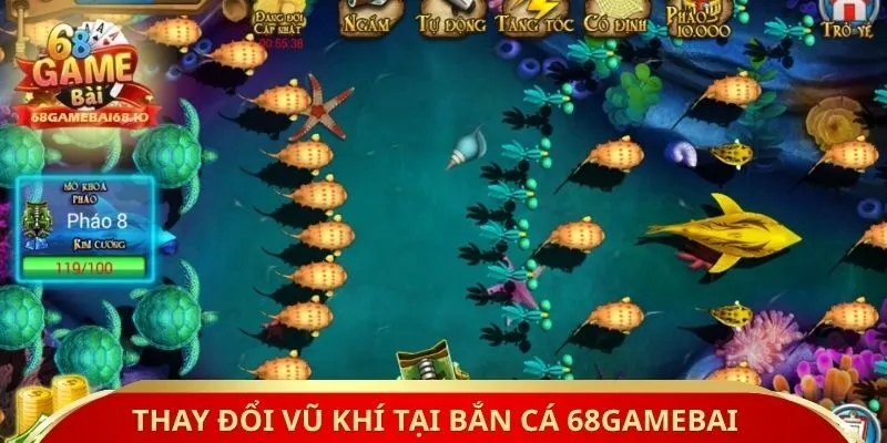 Thay đổi vũ khí tại bắn cá 68gamebai