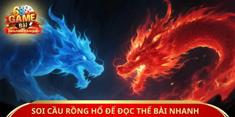 Tuyệt chiêu soi cầu Rồng Hổ để đọc thế bài nhanh